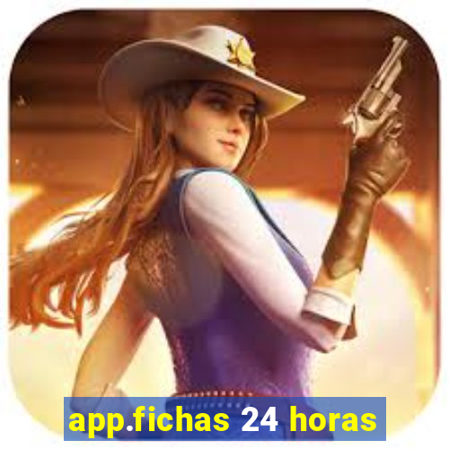 app.fichas 24 horas